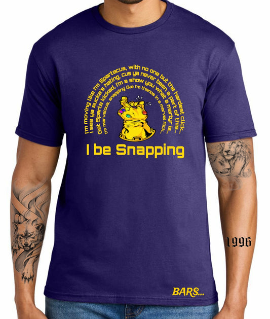 I Be Snapping Bars... T-shirt